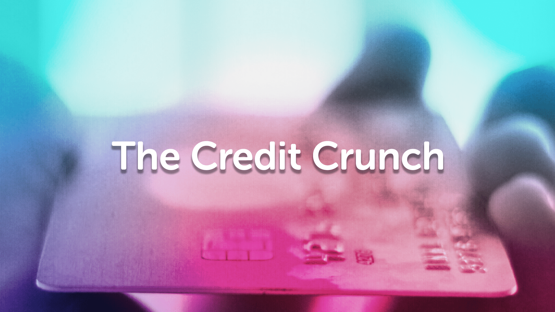 A Look at The Credit Crunch | Nottinghammoneyman