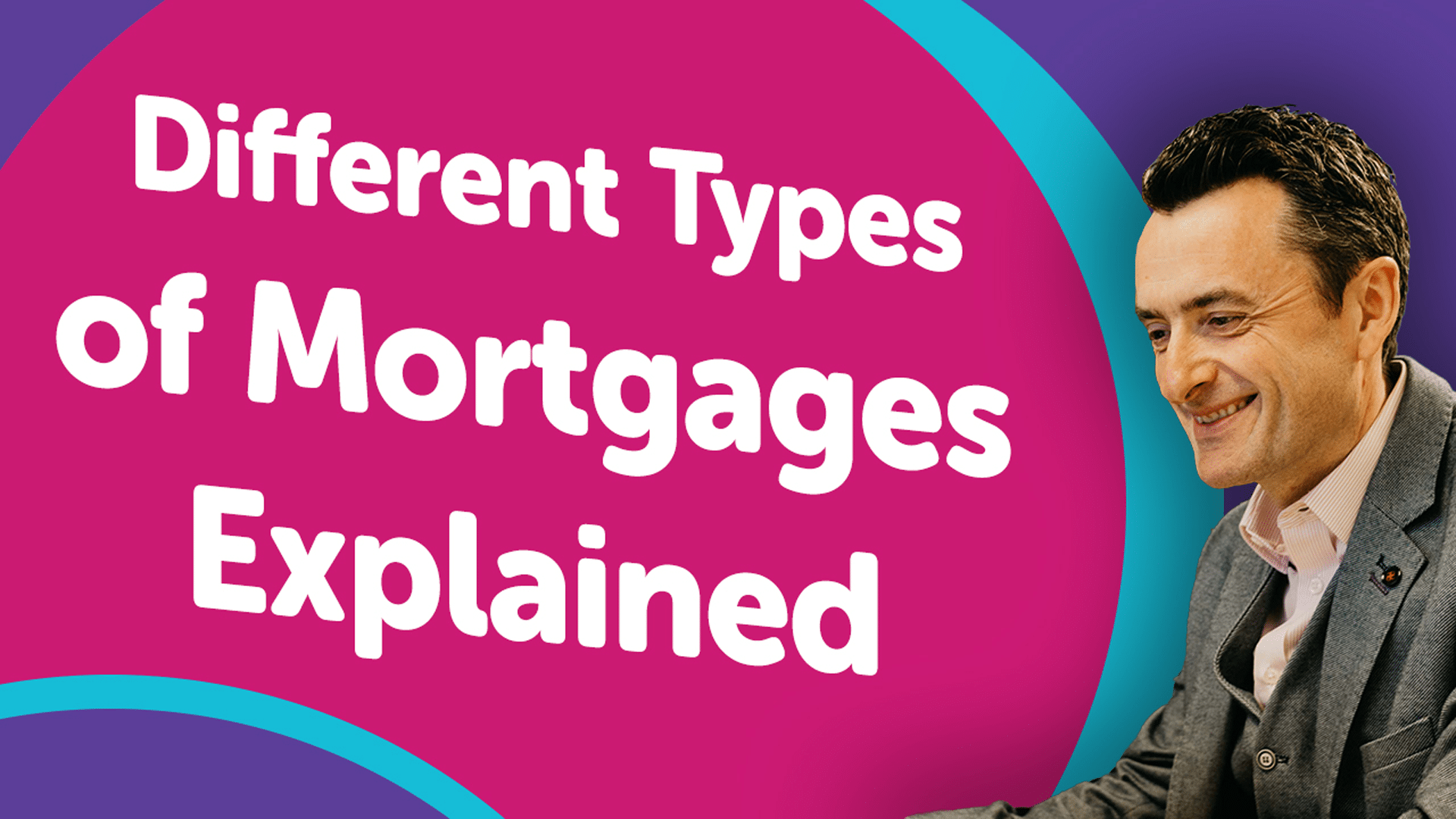 Difference Types of Mortgages Explained