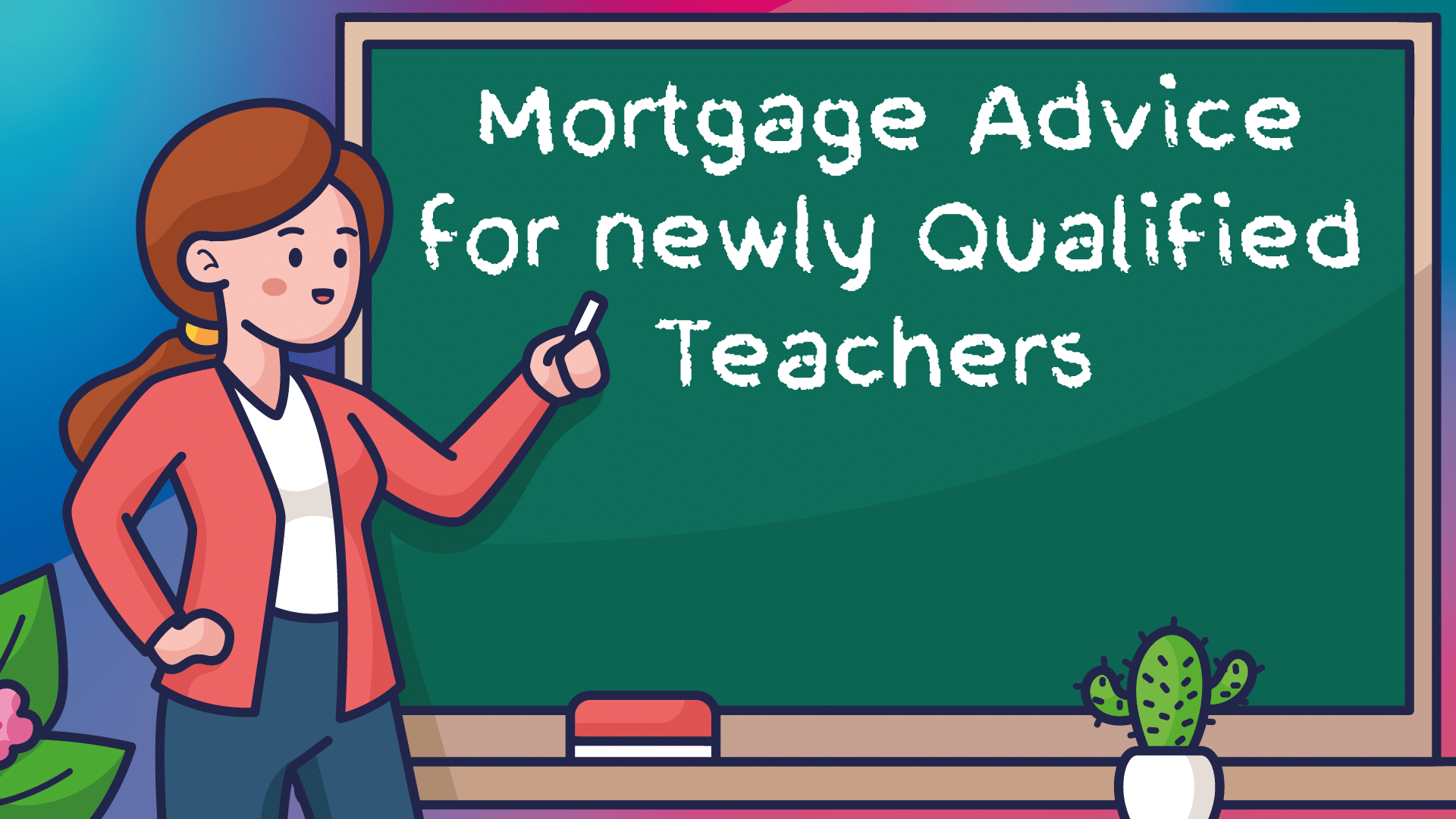 Newly Qualified Teacher Mortgages Nottingham