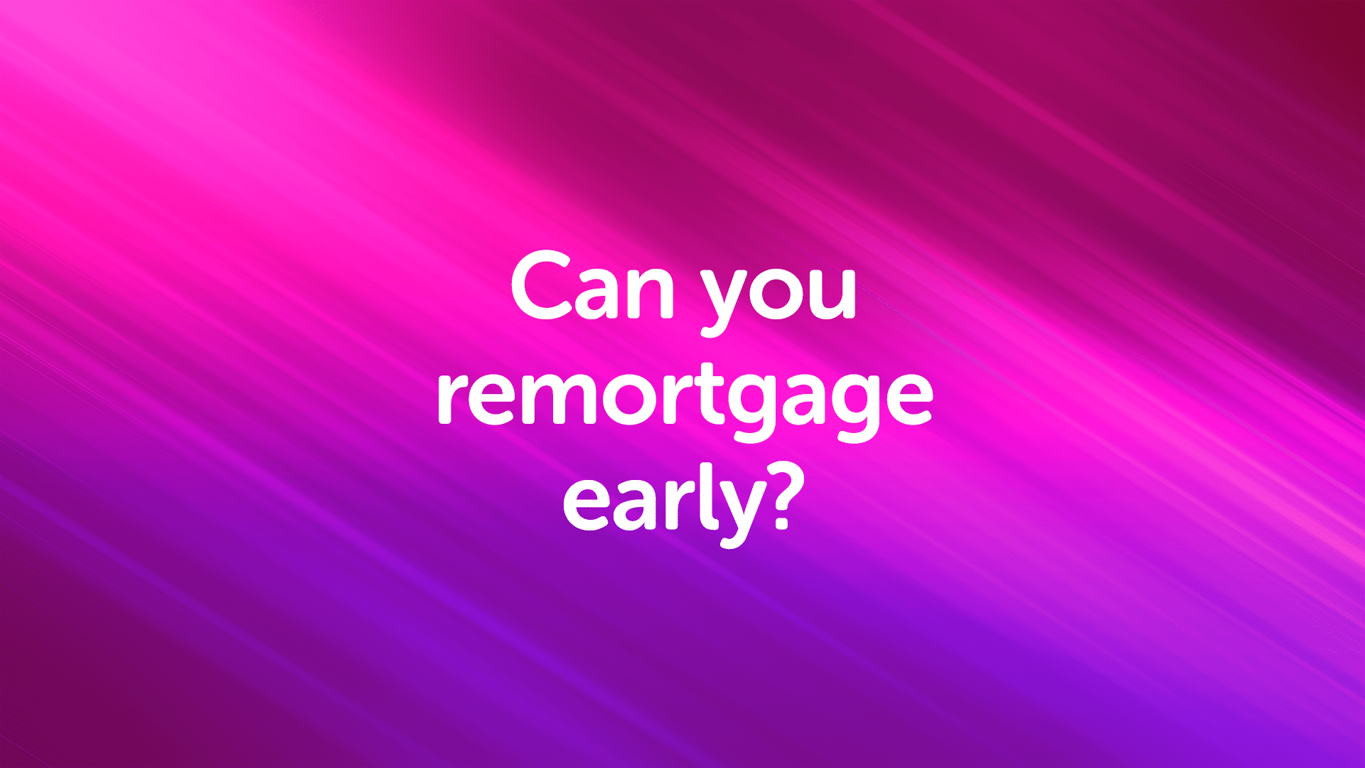 Remortgage Early