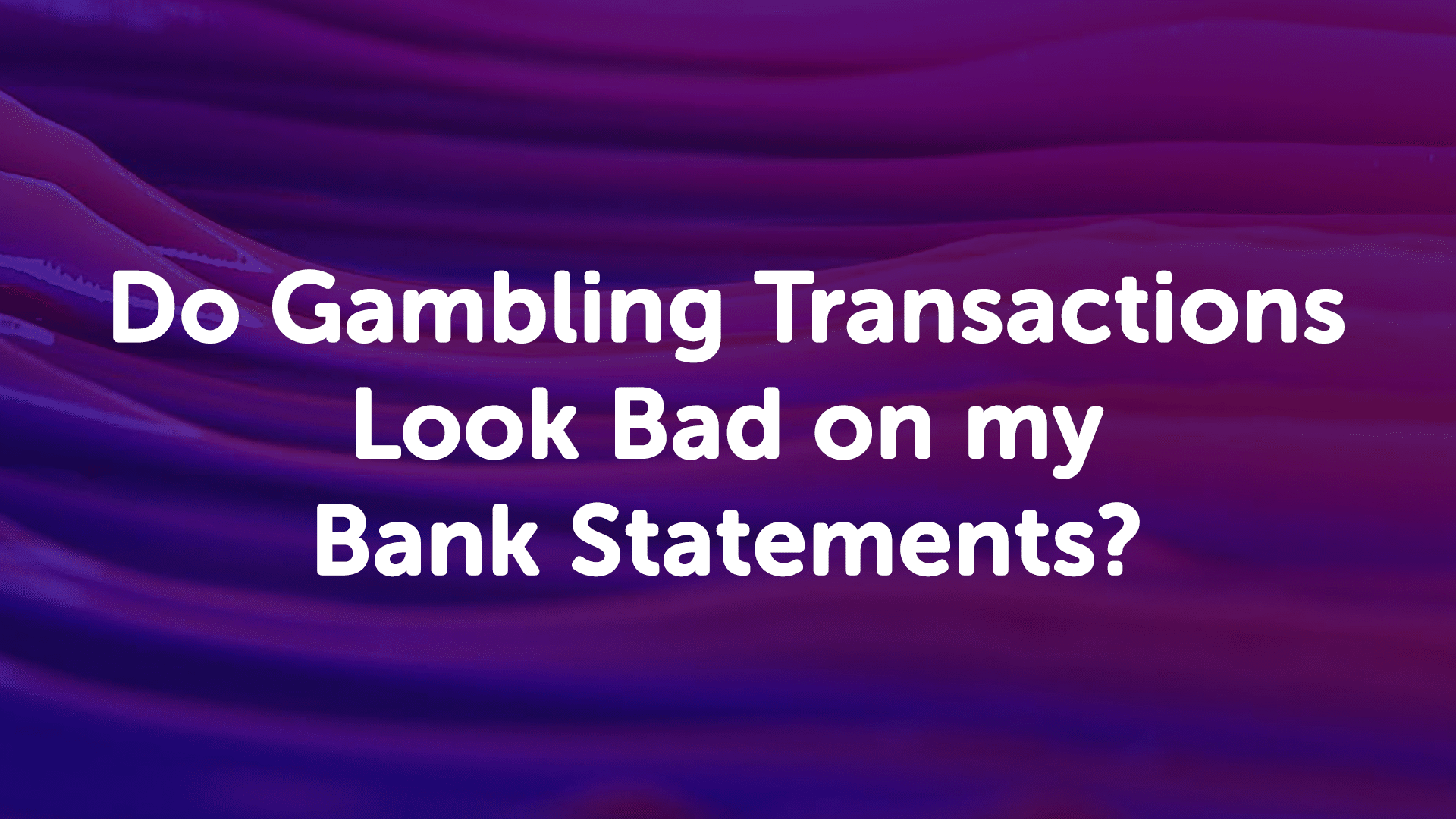 Do Gambling Transactions in Nottingham Look Bad On My Bank Statements?