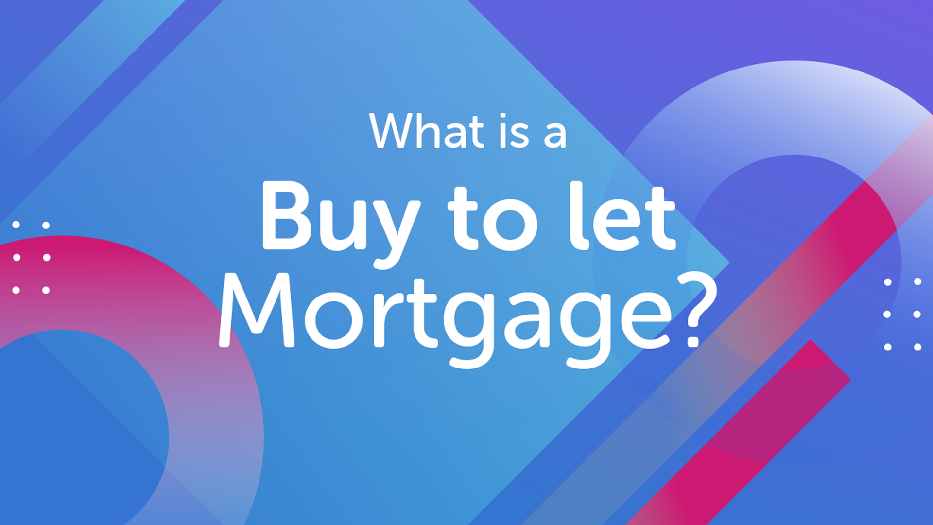 What is a Buy to Let Mortgage
